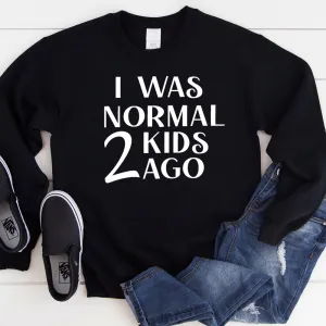 I Was Normal 2 Kids Ago Sweatshirt (MRK X) mum jeans promo