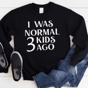 I Was Normal 3 Kids Ago Sweatshirt (MRK X) mum jeans promo
