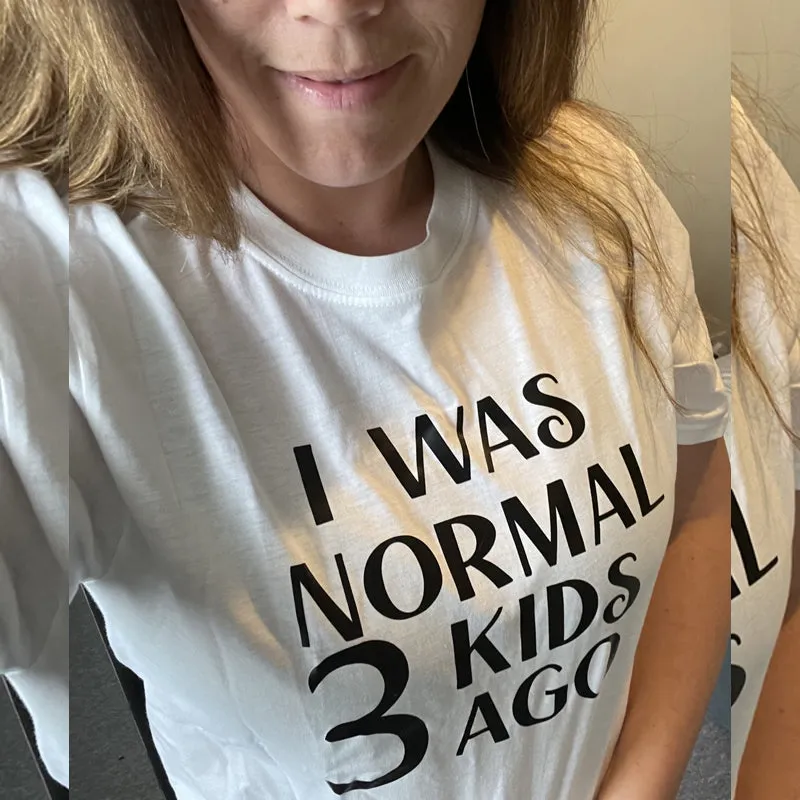 I Was Normal 3 Kids Ago T-Shirt (MRK X) mum blouses clearance
