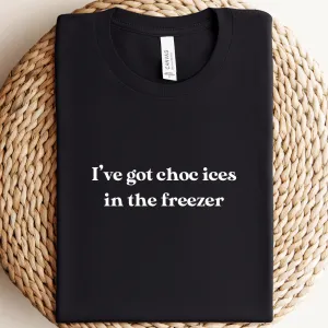 I've Got Choc Ices T-Shirt mum blouses clearance