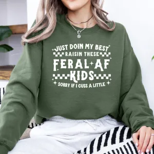 Just Doin My Best Raising Feral AF Kids Sweatshirt postpartum clothes sale