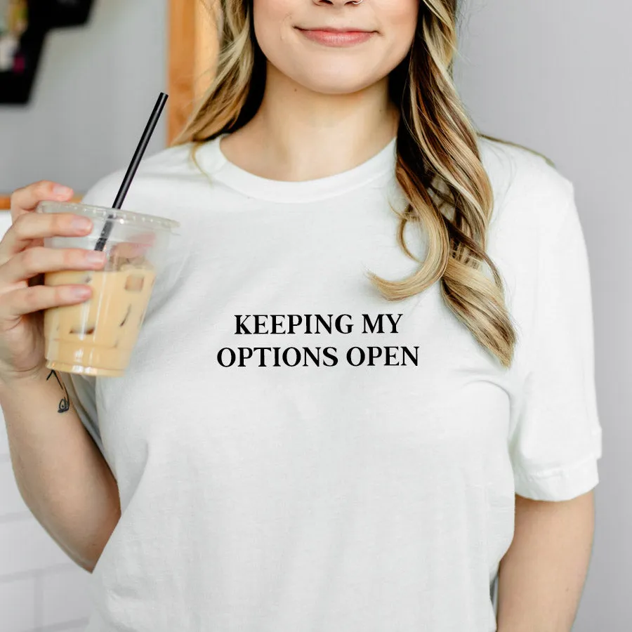 Keeping My Options Open T-Shirt