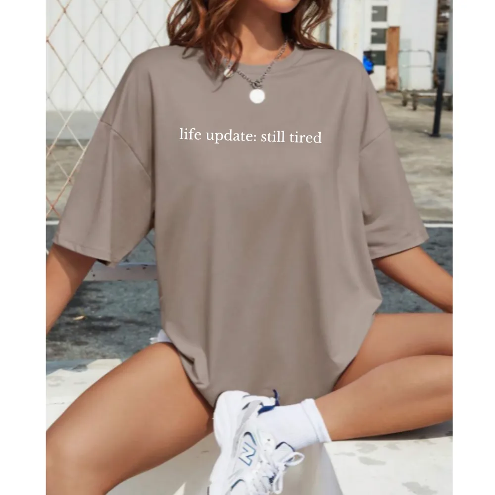 Life Update: Still Tired Spirit Oversized T-Shirt