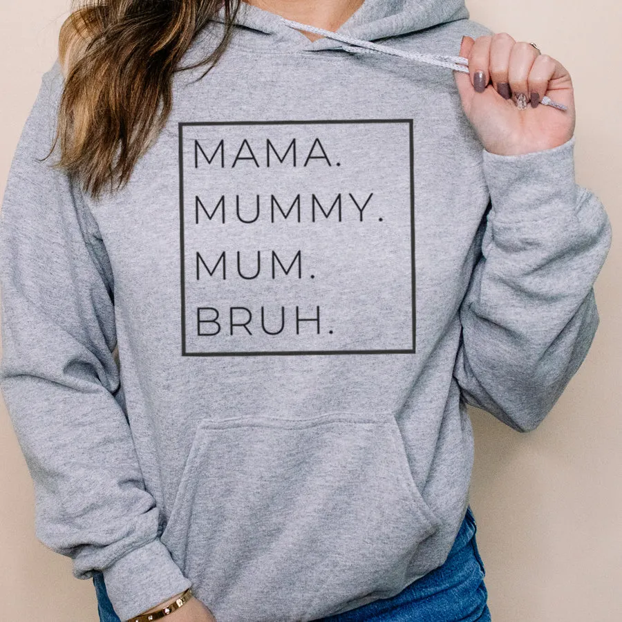 Mama, Mummy, Bruh Womens Hoodie