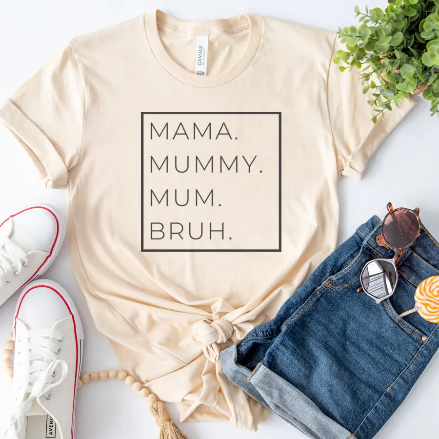 Mama, Mummy, Bruh Womens T-Shirt