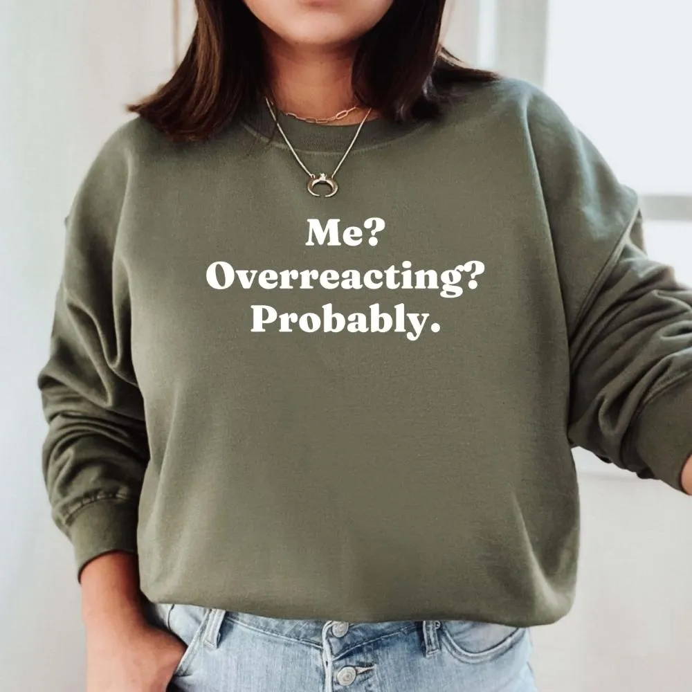 Me? Overreacting? Probably Sweatshirt postpartum clothes sale