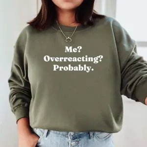 Me? Overreacting? Probably Sweatshirt postpartum clothes sale