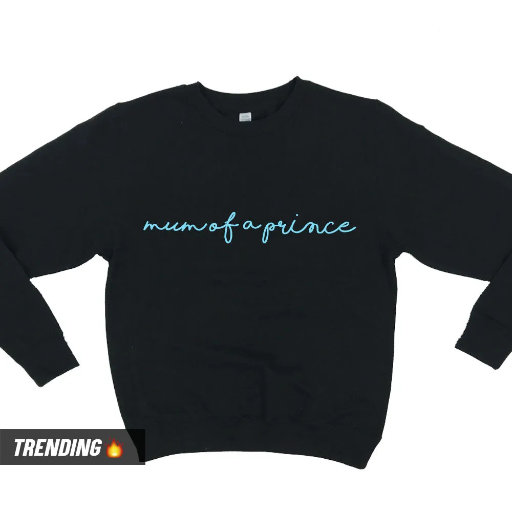 Mum Of A Prince Sweatshirts (MRK X)