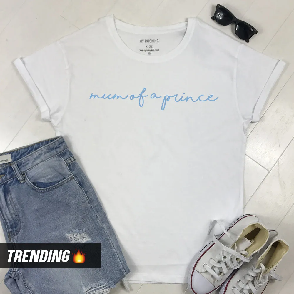 Mum Of A Prince T-Shirt (MRK X)