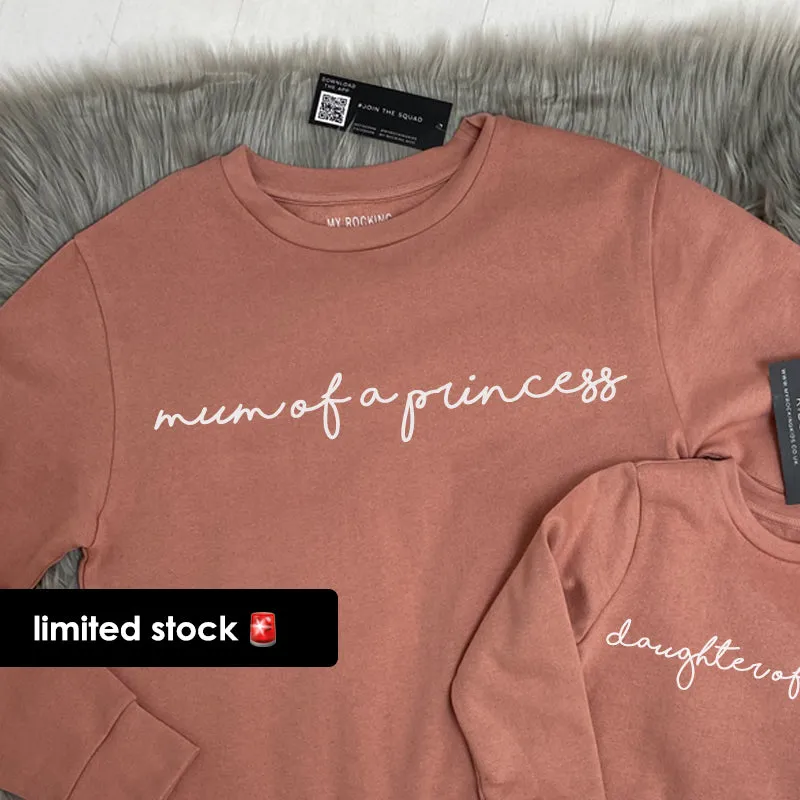 Mum Of A Princess/Daughter Of A Queen Dusty Pink Sweatshirts (MRK X)
