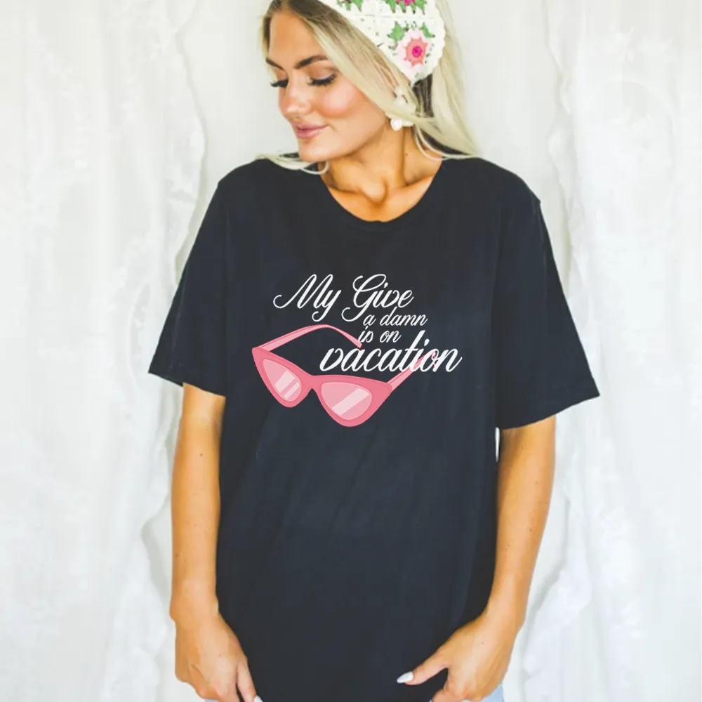My Give A Damn Is On Vacation Women's T-shirt