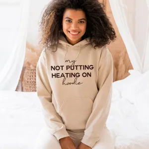 My Not Putting Heating On Hoodie postpartum clothes sale