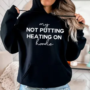 My Not Putting Heating On Hoodie postpartum clothes sale