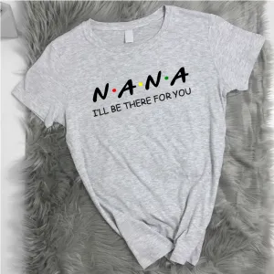Nana Be There For You T-Shirt (MRK X) grandma outfits sale