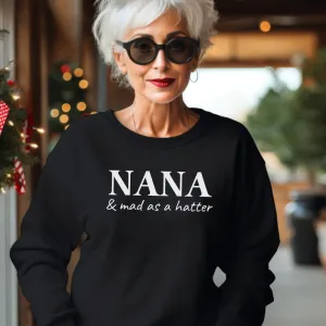 Nana- Mad As A Hatter Sweatshirt Grandparent Clothing - grandma outfits sale