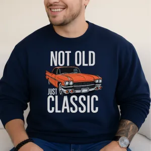 Not Old Just Classic Graphic Sweatshirt dad bod shirts discount