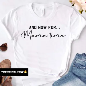 Now For Mama Time T-Shirt (MRK X) mum blouses clearance