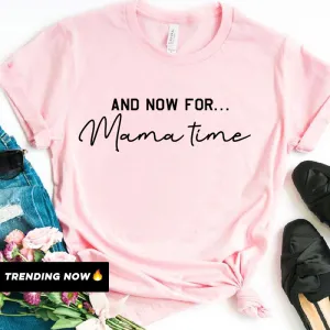 Now For Mama Time T-Shirt (MRK X) mum blouses clearance