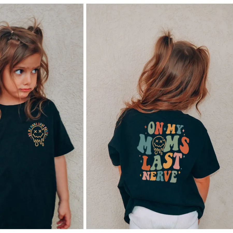 On Moms Last Nerve Front & Back T-Shirt