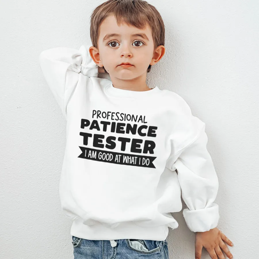 Professional Patience Tester Kids Sweatshirt