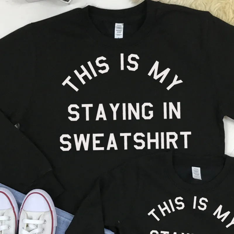 This Is My Staying In Matching Sweatshirts (MRK X)