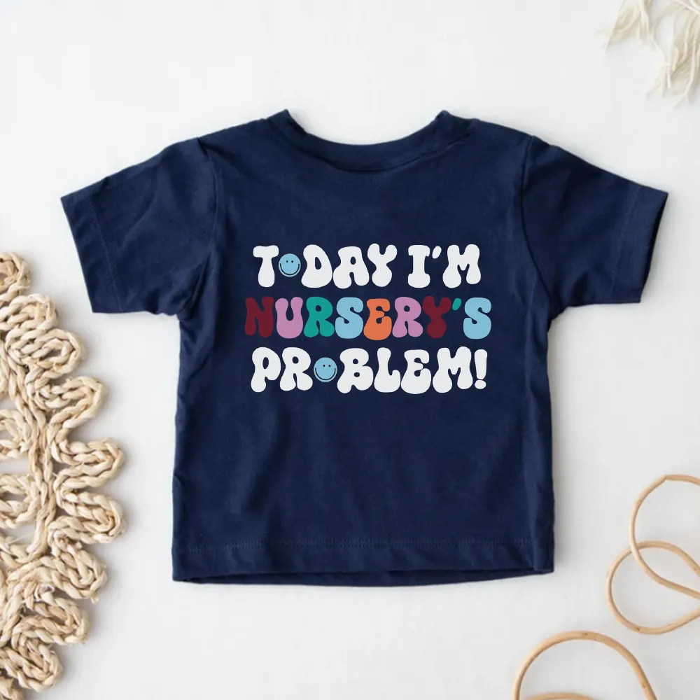 Today I'm Nursery's Problem Kids Back Logo T-Shirt