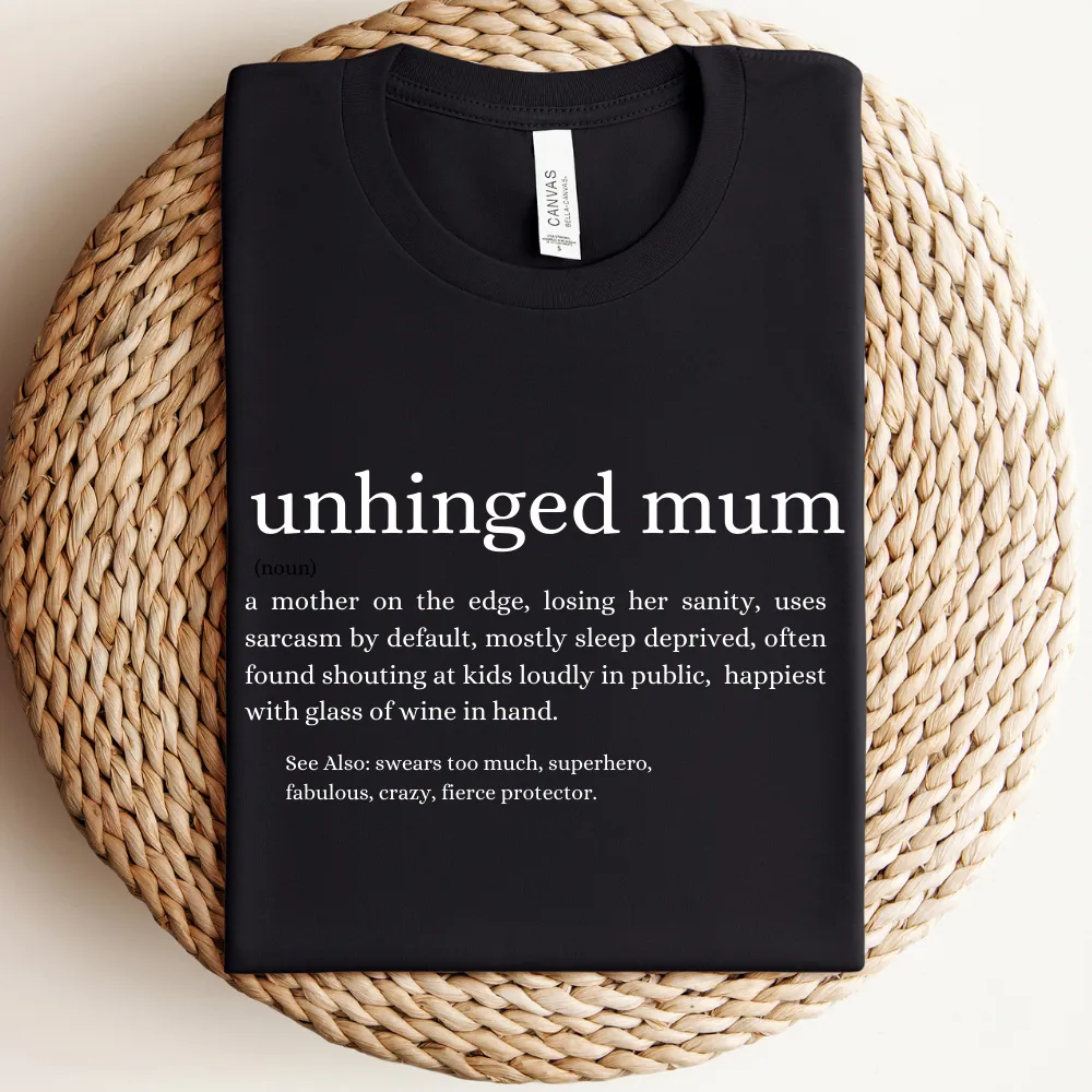 Unhinged Mum Definition T-Shirt