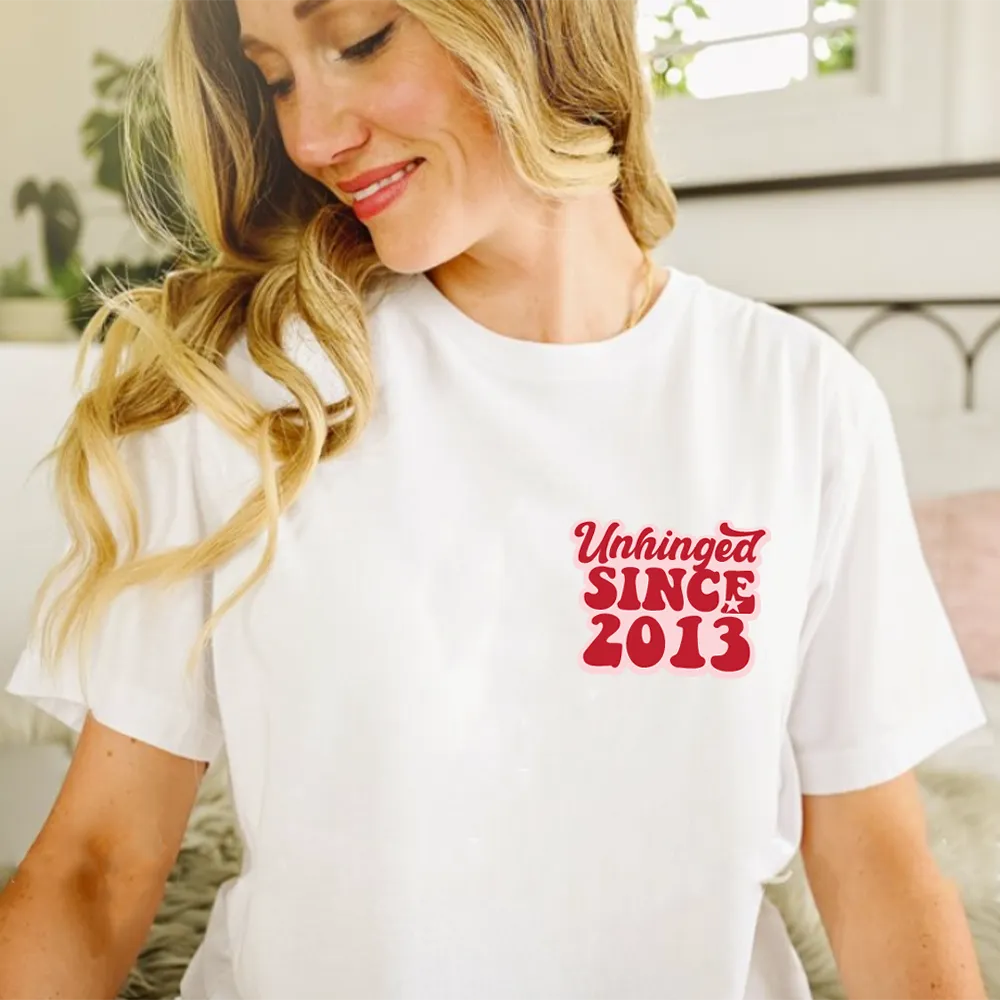 Unhinged Since Personalised Year Women's White T-shirt pregnancy jeans best price
