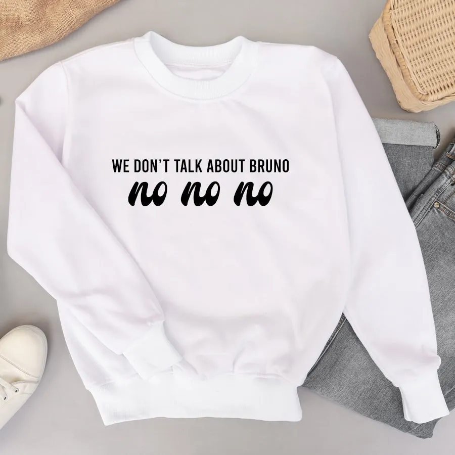 We Don't Talk About Bruno No Kid & Adult Sweatshirt