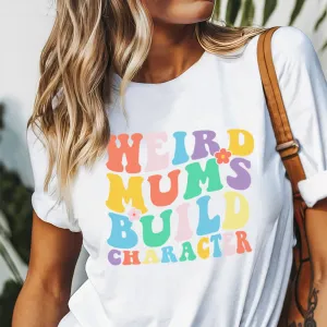 Weird Mums Build Character T-Shirt maternity dresses promo