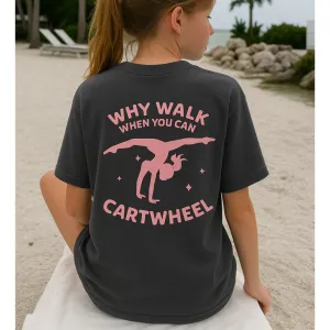 Why Walk When You Can Cartwheel T-Shirt girls pajamas promo