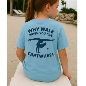Why Walk When You Can Cartwheel T-Shirt girls pajamas promo