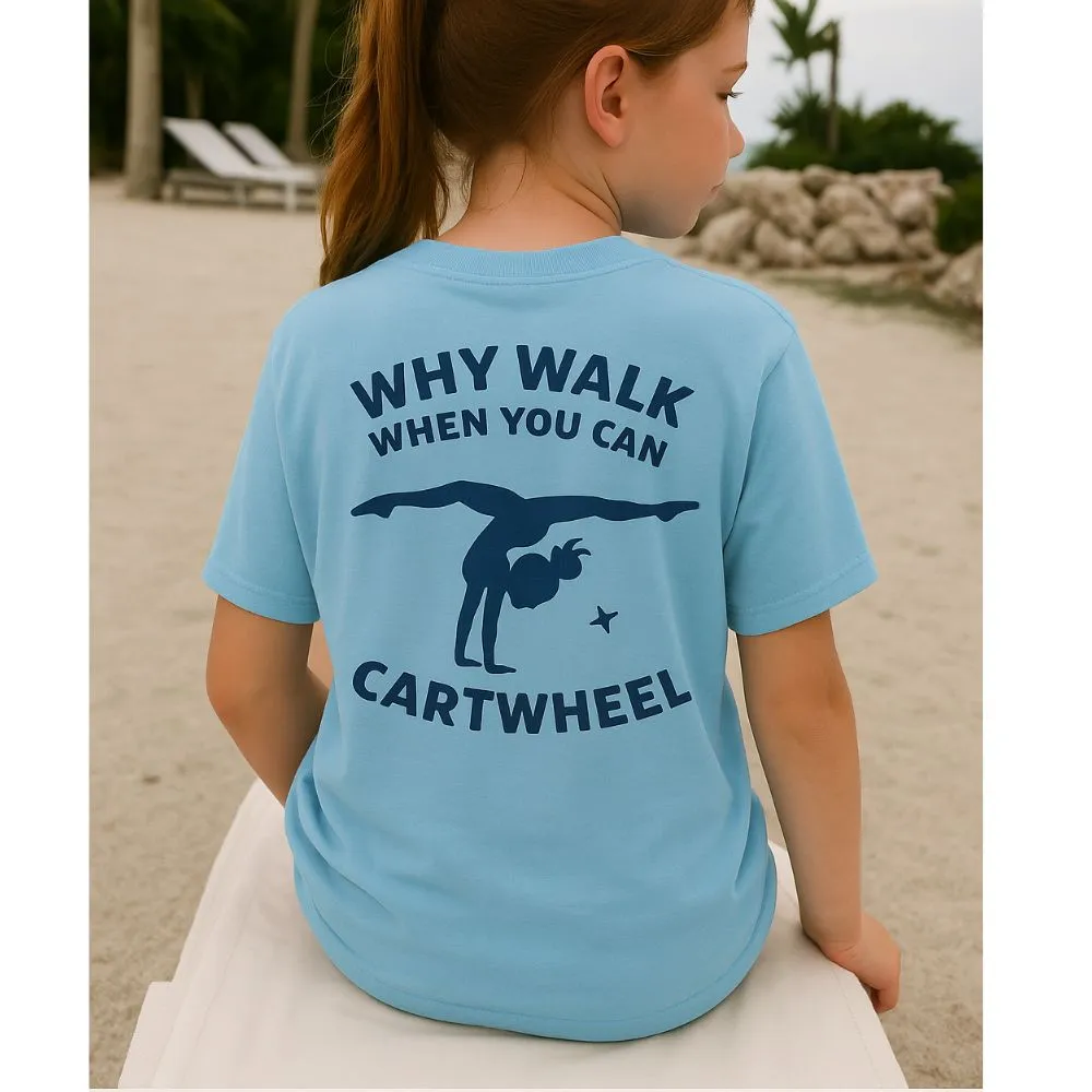 Why Walk When You Can Cartwheel T-Shirt girls pajamas promo