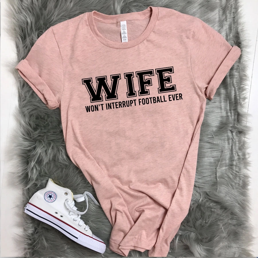 WIFE Won't Interrupt Football tee