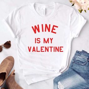 Wine Is My Valentine T-Shirt (MRK X) mum blouses clearance