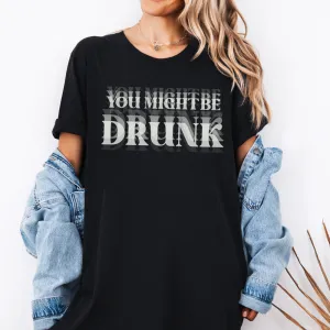 (You Might Be) Drunk T-Shirt maternity dresses promo